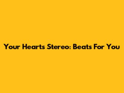 Your Heart's Stereo: Beats For You