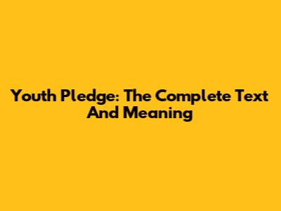 Youth Pledge: The Complete Text And Meaning