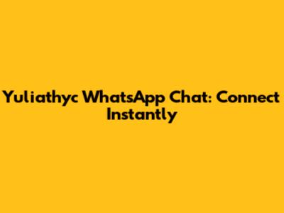 Yuliathyc WhatsApp Chat: Connect Instantly