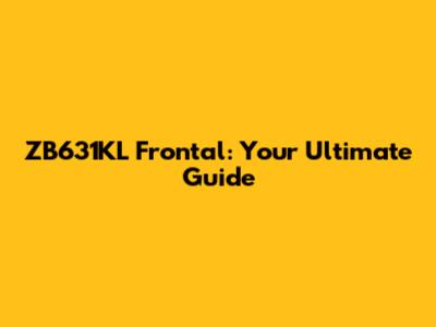 ZB631KL Frontal: Your Ultimate Guide