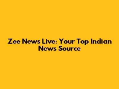 Zee News Live: Your Top Indian News Source