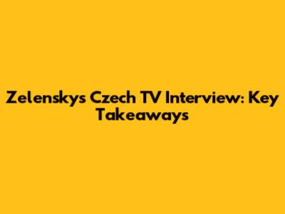 Zelensky's Czech TV Interview: Key Takeaways