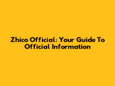 Zhico Official: Your Guide To Official Information