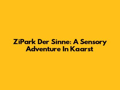 ZiPark Der Sinne: A Sensory Adventure In Kaarst