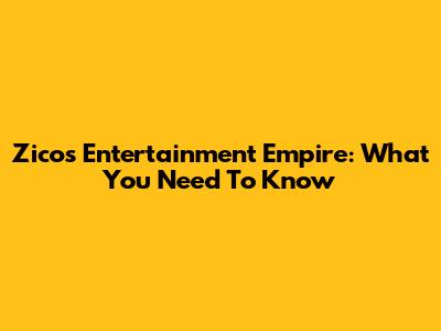 Zico's Entertainment Empire: What You Need To Know
