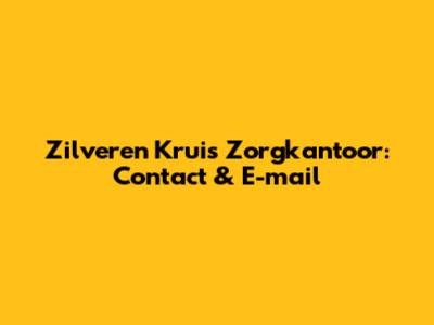 Zilveren Kruis Zorgkantoor: Contact & E-mail