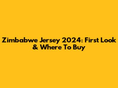 Zimbabwe Jersey 2024: First Look & Where To Buy