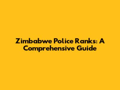 Zimbabwe Police Ranks: A Comprehensive Guide
